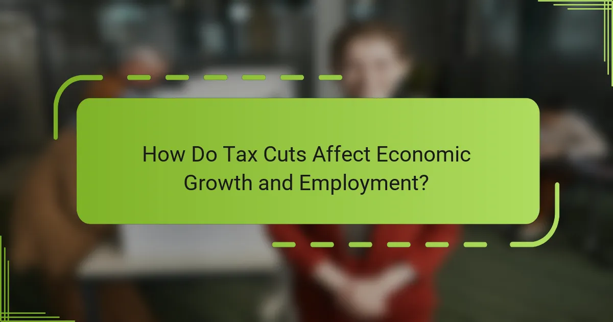 How Do Tax Cuts Affect Economic Growth and Employment?