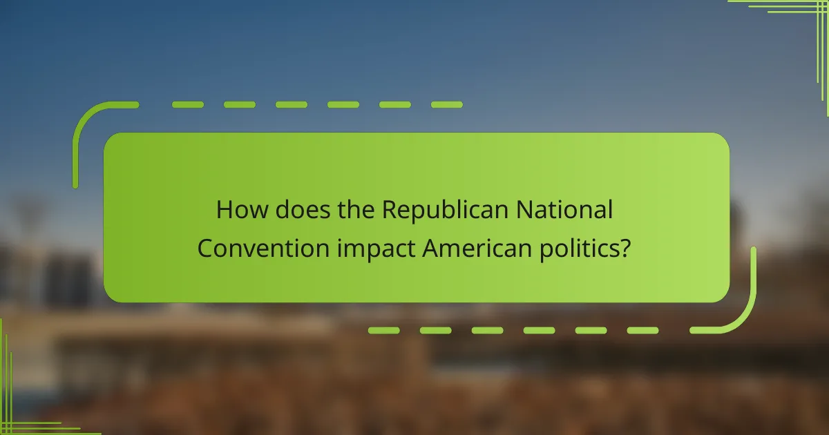 How does the Republican National Convention impact American politics?
