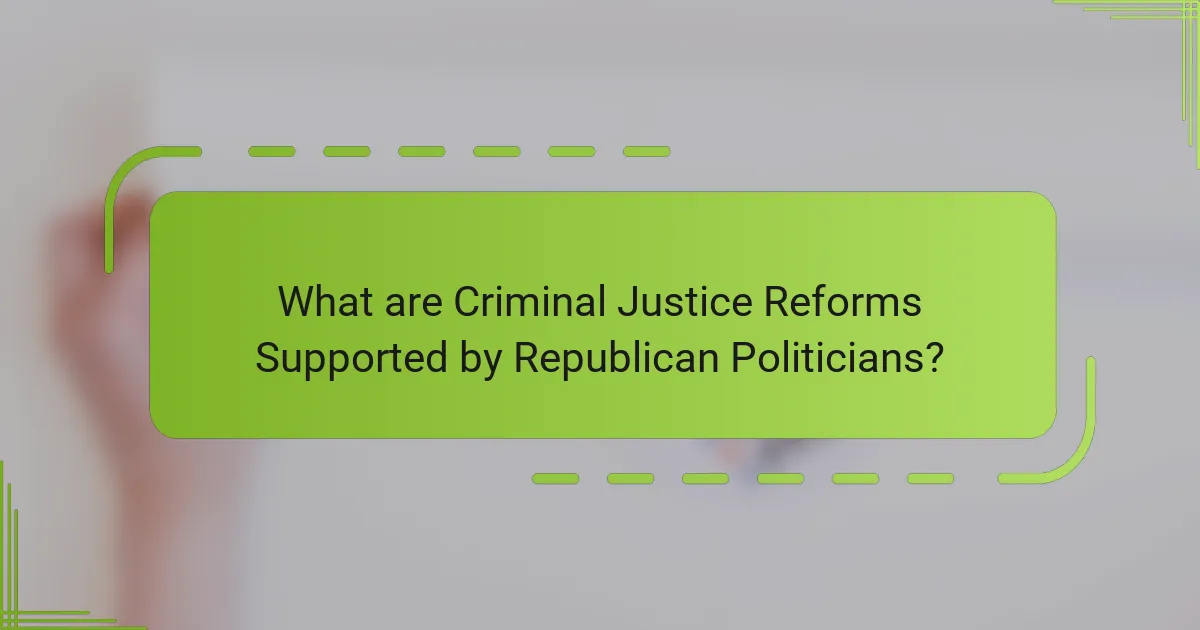What are Criminal Justice Reforms Supported by Republican Politicians?