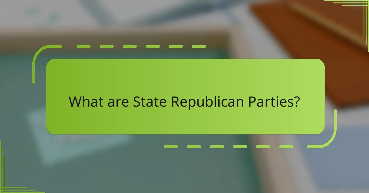 What are State Republican Parties?
