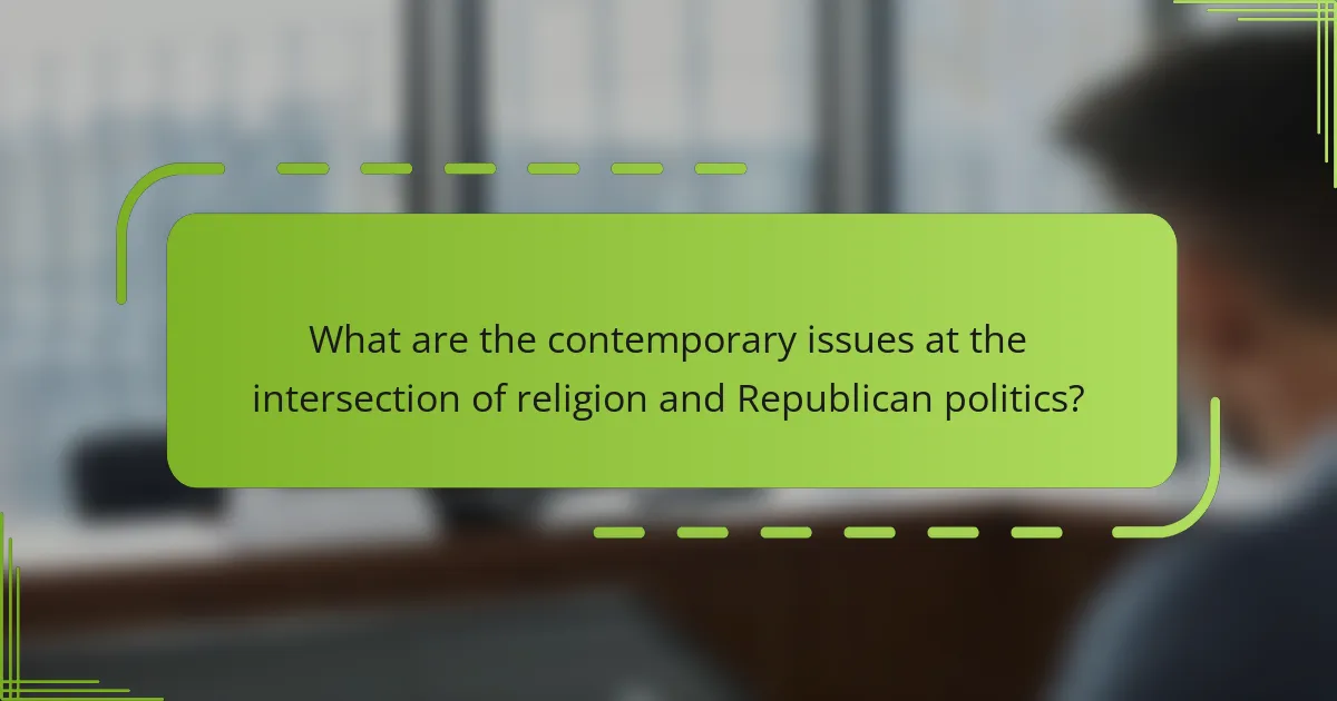 What are the contemporary issues at the intersection of religion and Republican politics?