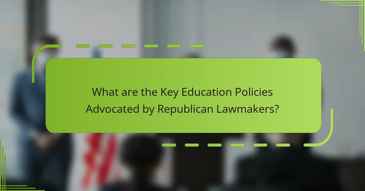 What are the Key Education Policies Advocated by Republican Lawmakers?