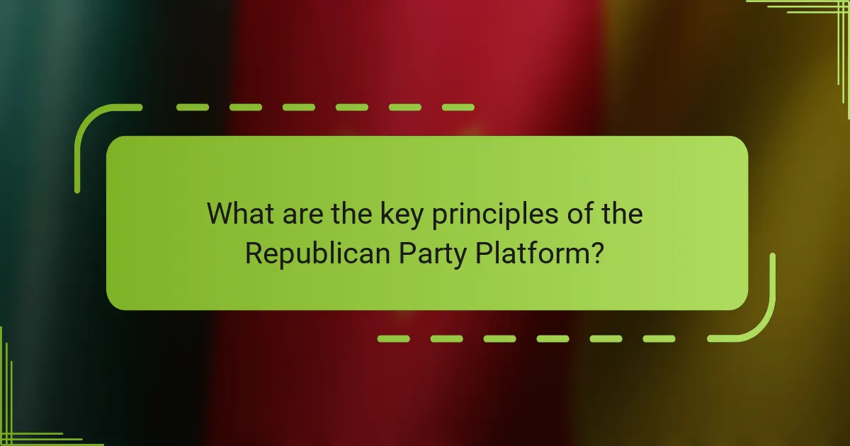 What are the key principles of the Republican Party Platform?