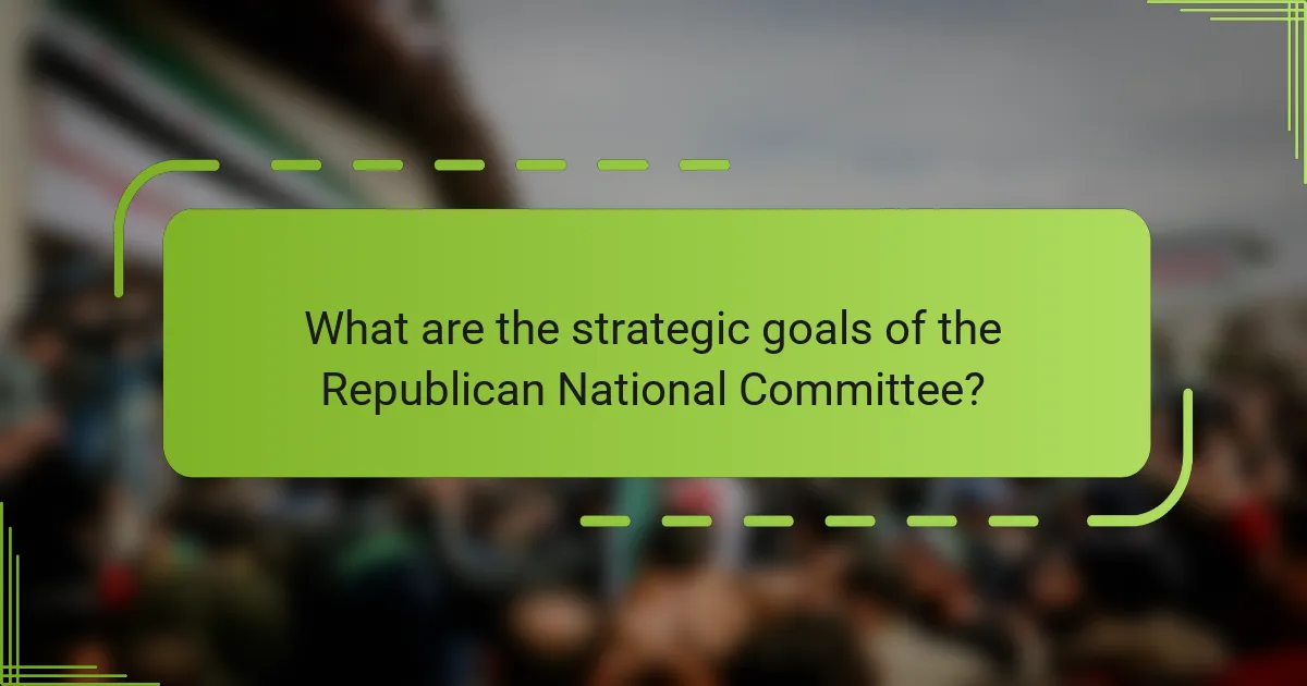 What are the strategic goals of the Republican National Committee?