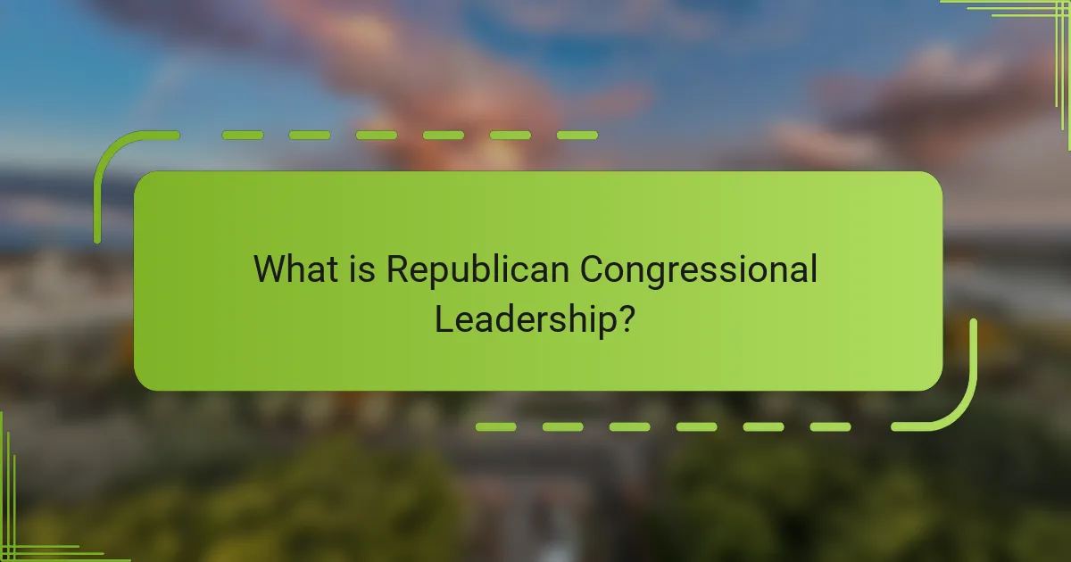 What is Republican Congressional Leadership?