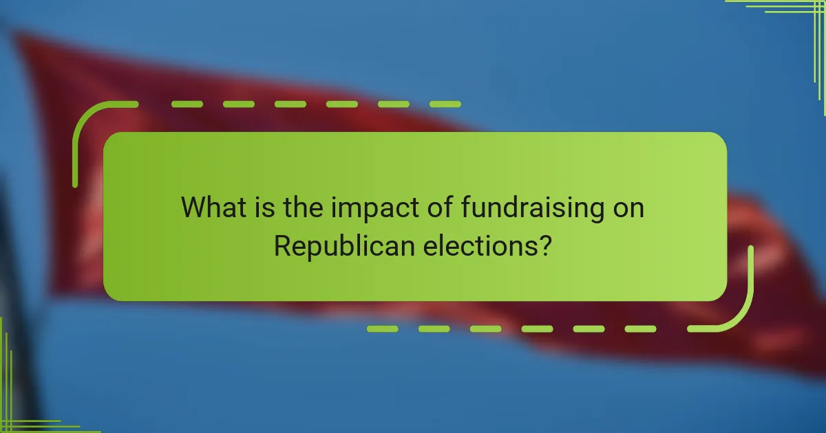 What is the impact of fundraising on Republican elections?