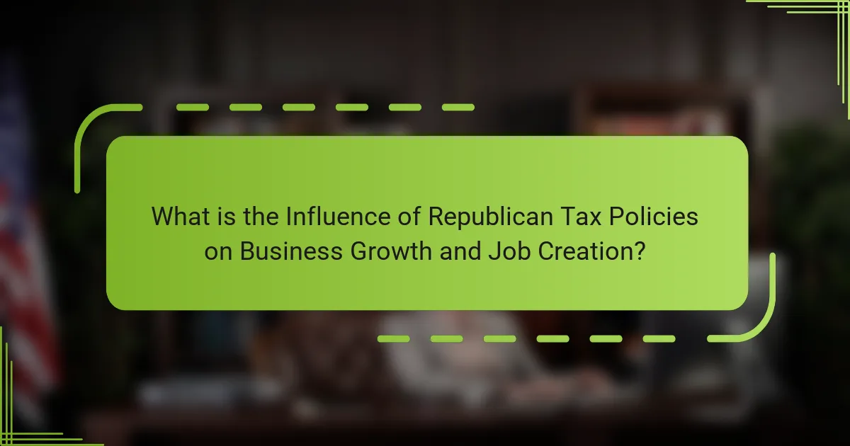 What is the Influence of Republican Tax Policies on Business Growth and Job Creation?