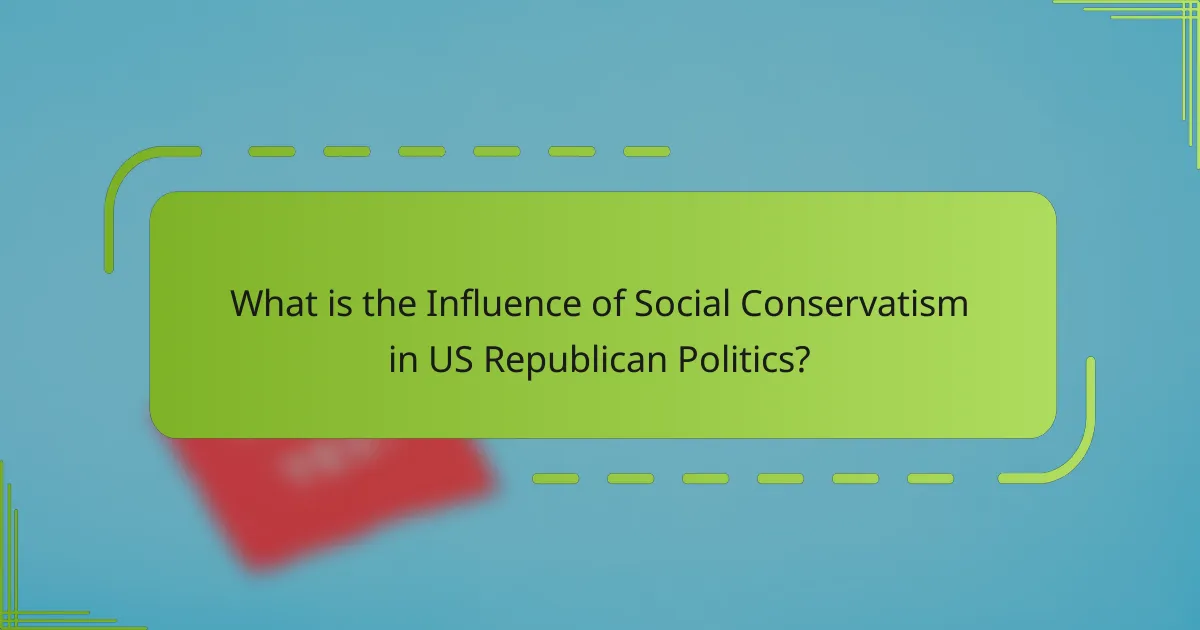 What is the Influence of Social Conservatism in US Republican Politics?