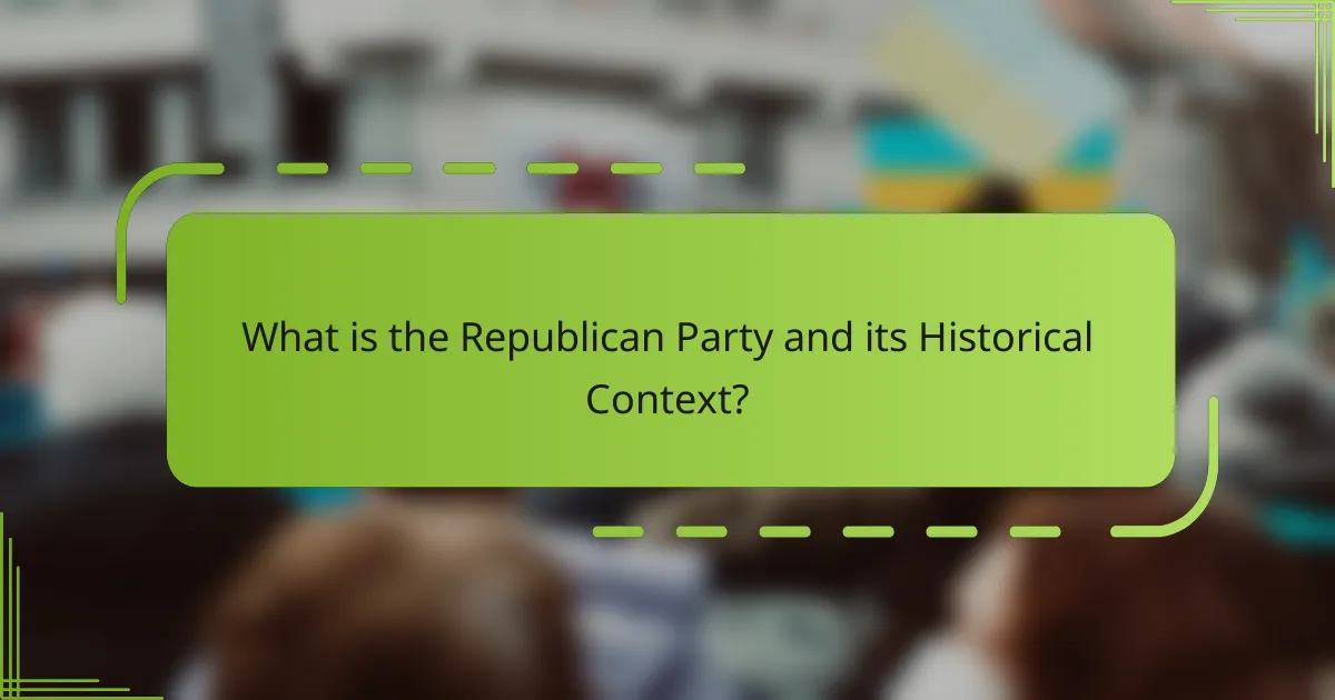 What is the Republican Party and its Historical Context?