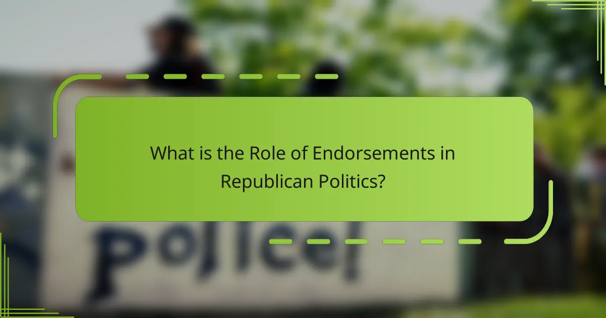 What is the Role of Endorsements in Republican Politics?