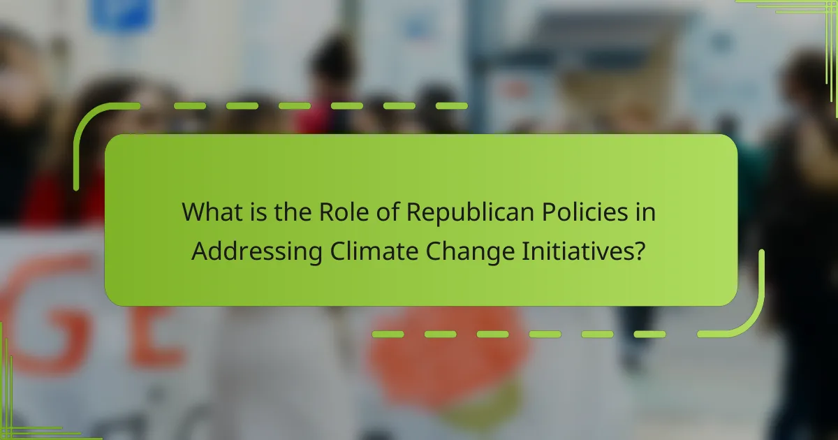 What is the Role of Republican Policies in Addressing Climate Change Initiatives?