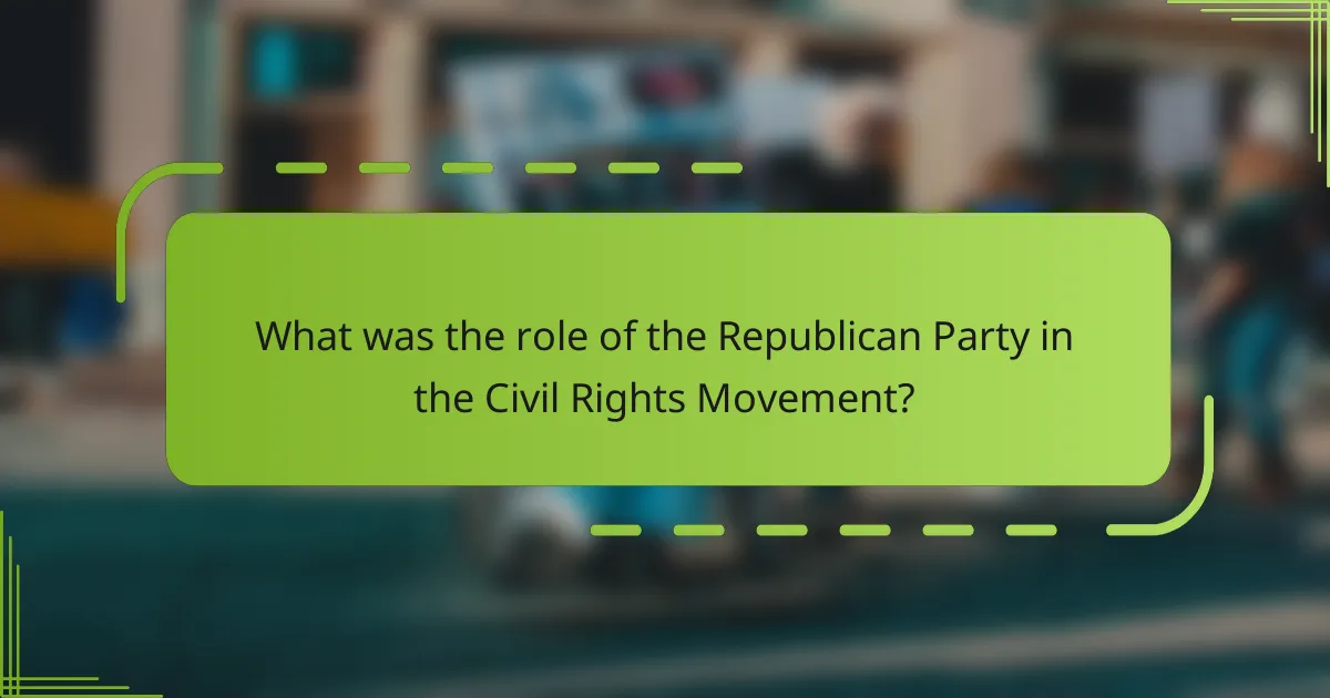 What was the role of the Republican Party in the Civil Rights Movement?